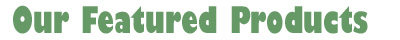 Our Featured Products