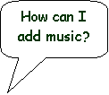 Rounded Rectangular Callout: How can I add music?
