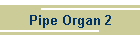 Pipe Organ 2