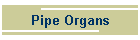 Pipe Organs