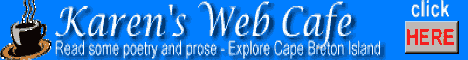 Karen's web caf� - Read some poetry and Prose - Explore Cape Breton Island
