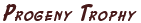 Progeny Trophy