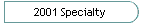 2001 Specialty