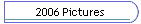 2006 Pictures