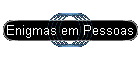 Enigmas em Pessoas