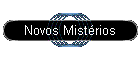 Novos Mist�rios