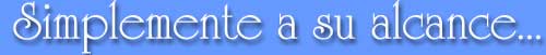 Simplemente a su alcance...