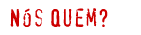 N�s Quem?