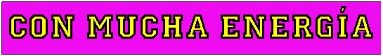... con mucha energ�a
