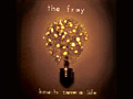 The Fray - 'How To Save A Life'