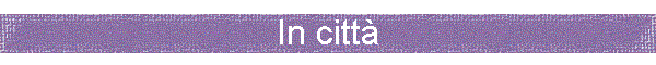 In citt�