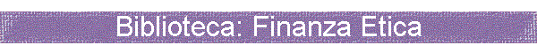 Biblioteca: Finanza Etica