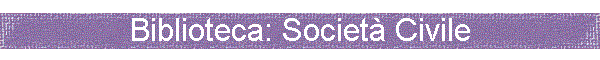 Biblioteca: Societ� Civile