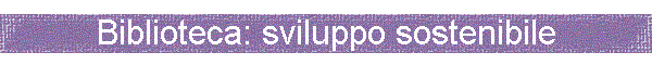 Biblioteca: sviluppo sostenibile
