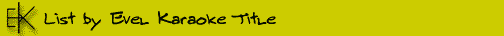List by Evek Karaoke Title