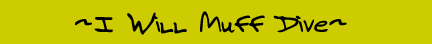 I Will Muff Dive