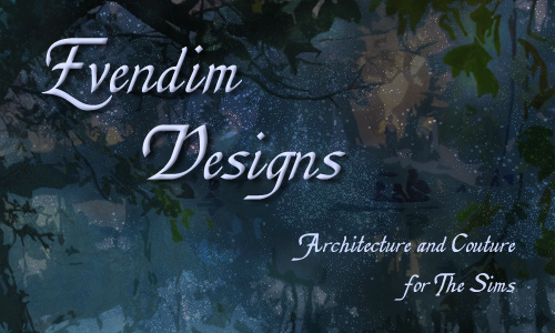 Welcome to Evendim Designs! Architecture and Couture for The Sims