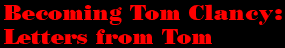 Becoming Tom Clancy: Letters from Tom (3K)