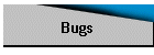 Bugs