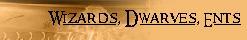 Wizard, Dwarf, Ent Pics