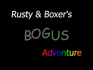 Rusty and Boxer's Bogus Adventure