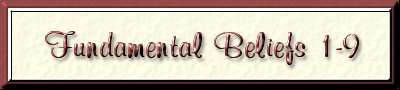 Fundamental Beliefs 1-9