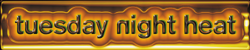 Tuesday Night Heat