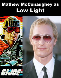 Mathew McConaughey as Low Light