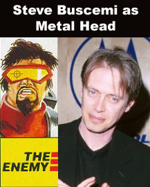 Steve Buscemi as Metal Head