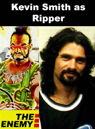 Kevin Smith as Ripper