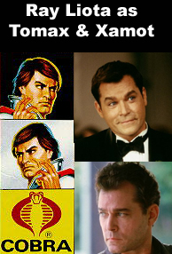 Ray Liota as Tomax & Xamot