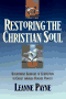 Restoring the Christian Soul: Overcoming Barriers to Completion in Christ Through Healing Prayer; by Leanne Payne 
