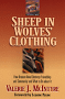 Sheep in Wolves' Clothing: How Unseen Need Destroys Friendship and Community and What to Do About It; by Valerie J. McIntyre, Leanne Payne 