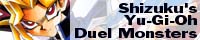 Shizuku's Yu-Gi-Oh Duel Monster 