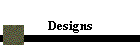 Designs