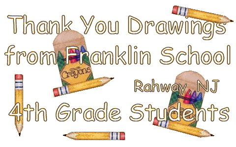 Thank You Drawings
from 4th Grade Students,
Franklin Elementary School,
Rahway, New Jersey
