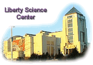 click to visit the
Liberty Science Center online