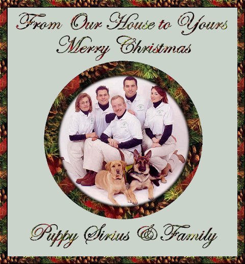 From Our House to Yours
Merry Christmas from
Puppy Sirius and Family