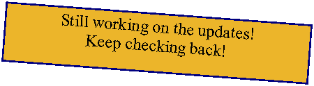 Text Box: Still working on the updates!  Keep checking back!