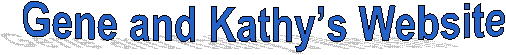 Gene and Kathy�s Website