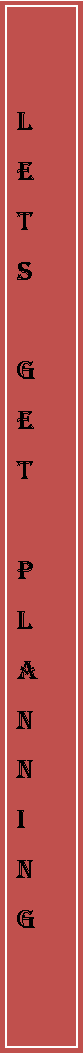 Text Box: LEts gEt pLAnnIng