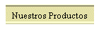 Nuestros Productos