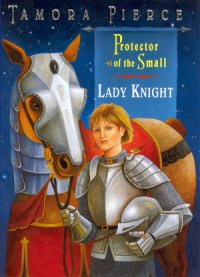 Lady Knight - the fourth and final book in The Protector of the Small