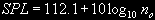SPL = 112.1 + 10*log10(no)