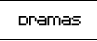 Dramas