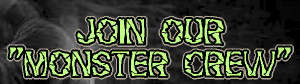 Click Here to Get Information on Joining our "Monster Crew"