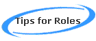 Tips for Roles