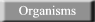Organisms