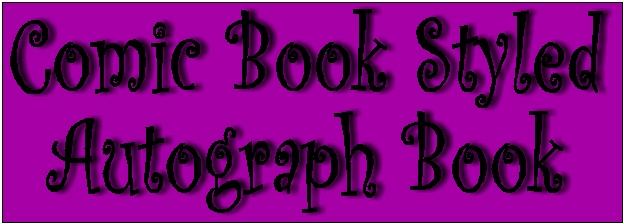 Link to "Comic Book Styled Autograph Book" Project Info.