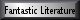 Go To: Fantastic Literature?